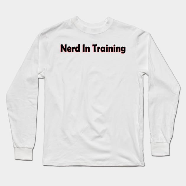 Nerd in training Long Sleeve T-Shirt by yasminrose